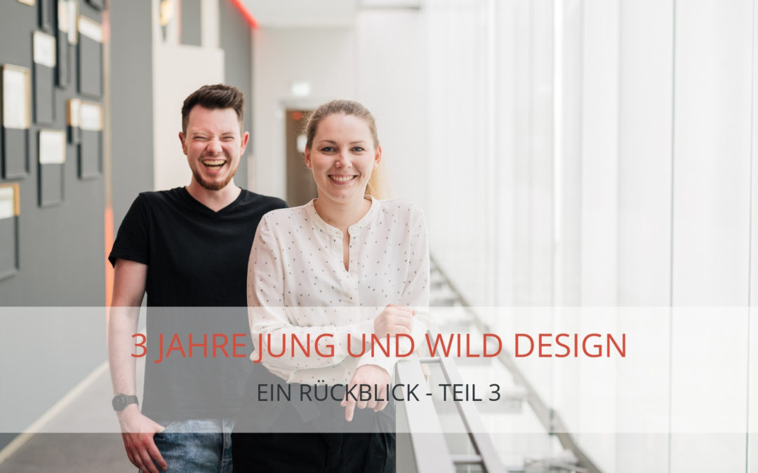 Rückblick auf 3 Jahre Jung und Wild design – Teil III