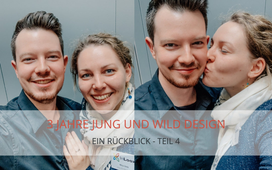 Vorausblick nach 3 Jahren Jung und Wild design – Teil IV