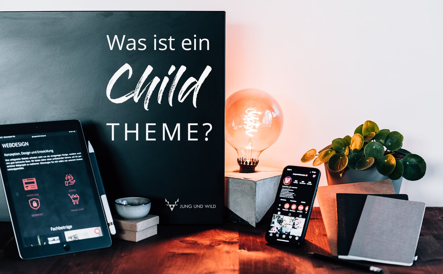 Jung und Wild design - Webdesign Wissen - Was ist ein Child Theme